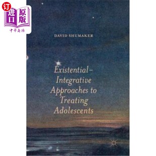 海外直订医药图书Existential-Integrative Approaches to Treating Adolescents 青少年存在主义综合治疗方法