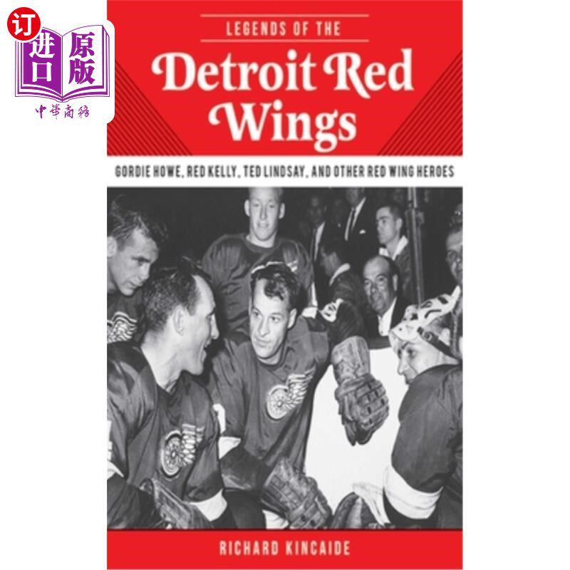 海外直订Legends of the Detroit Red Wings: Gordie Howe, Alex Delvecchio, Ted Lindsay, and 底特律红翼传奇：Go