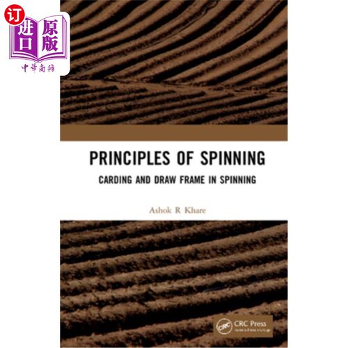 海外直订Principles of Spinning: Carding and Draw Frame in Spinning 纺纱原理:纺纱中的梳理和并条机