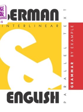 海外直订German Grammar By Example: Dual Language German-English, Interlinear & Parallel  德语语法举例：双语言德语-