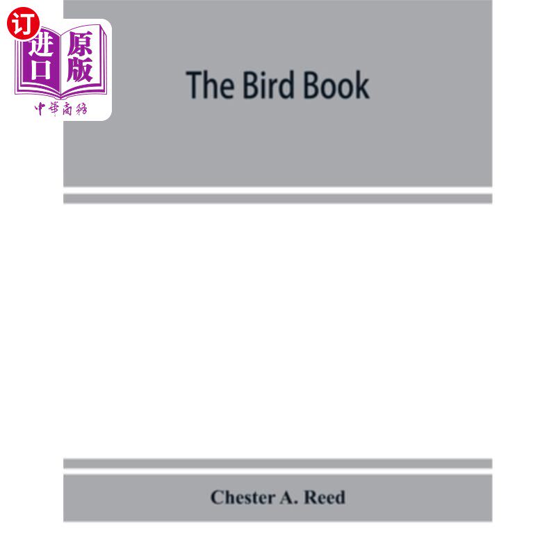 海外直订The bird book, illustrating in natural colors more than seven hundred North Amer 这本鸟书用自然色描绘了七百