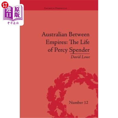 海外直订Australian Between Empires: The Life of Percy Spender 帝国之间的澳大利亚人：珀西·斯宾德的一生