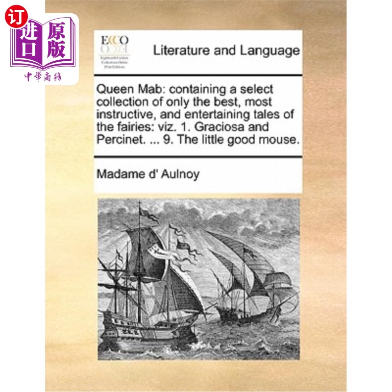 海外直订Queen Mab: Containing a Select Collection of Only the Best, Most Instructive, an 麦布女王:包含一个精选集，