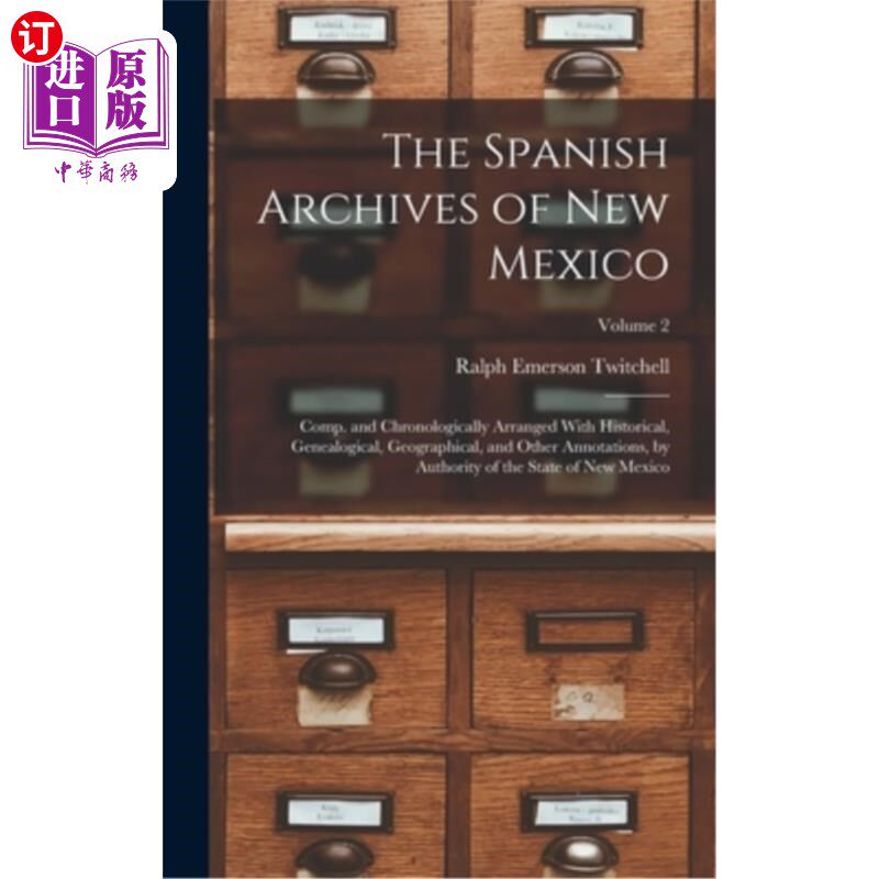 海外直订The Spanish Archives of New Mexico: Comp. and Chronologically Arranged With Hist 新墨西哥西班牙档案馆:历史