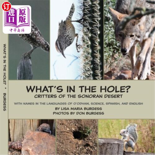 海外直订What's in the hole? Critters of the Sonoran Desert: with names in the languages  洞里有什么？索诺兰沙漠的动