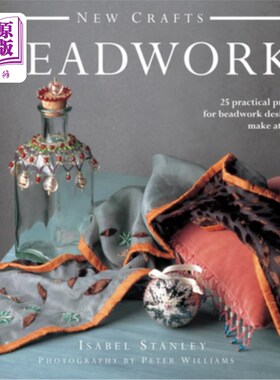 海外直订New Crafts: Beadwork: 25 Practical Projects for Beadwork Designs to Make at Home 新工艺:珠饰:25个实用项目珠