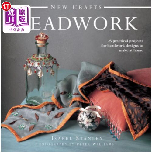 海外直订New Crafts: Beadwork: 25 Practical Projects for Beadwork Designs to Make at Home 新工艺:珠饰:25个实用项目珠
