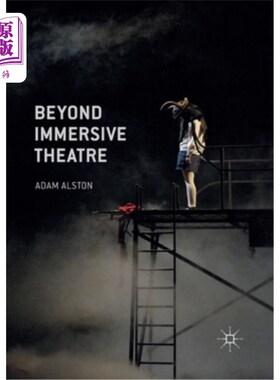 海外直订Beyond Immersive Theatre: Aesthetics, Politics and Productive Participation 超越沉浸式戏剧：美学、政治和生产性参