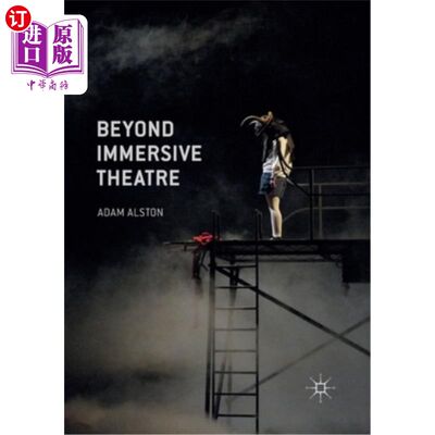 海外直订Beyond Immersive Theatre: Aesthetics, Politics and Productive Participation 超越沉浸式戏剧：美学、政治和生产性参