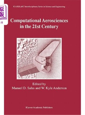 海外直订Computational Aerosciences in the 21st Century: Proceedings of the Icase/Larc/Ns 21世纪的计算航空科