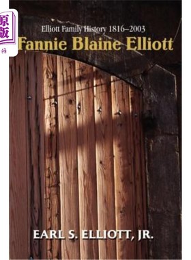 海外直订Fannie Blaine Elliott: Elliott Family History 1816-2003 范妮·布莱恩·艾略特：艾略特家族史1816-2003