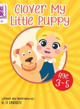 海外直订Clover My Little Puppy: A Simple Story for Kids Age 3-5 - Explaining Puppy Care  三叶草我的小狗:3-5岁儿童的