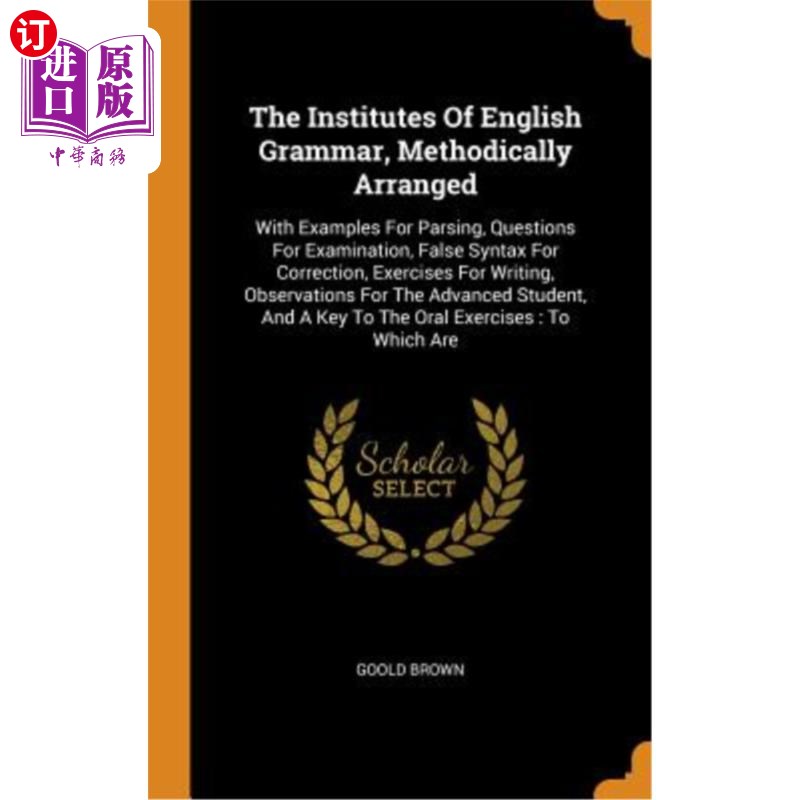 海外直订The Institutes of English Grammar, Methodically Arranged: With Examples for Pars 英语语法研究所，有条理地安排：