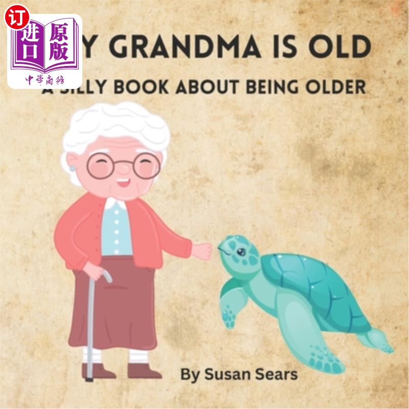 海外直订My Grandma Is OLD: A Book about Growing Older 我的奶奶老了：一本关于变老的书