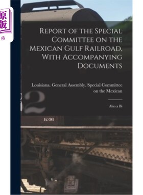 海外直订Report of the Special Committee on the Mexican Gulf Railroad, With Accompanying  墨西哥海湾铁路问题特别委员