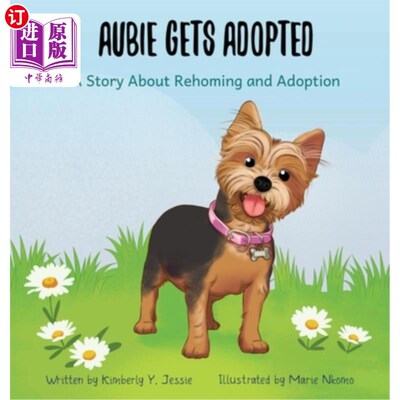 海外直订Aubie Gets Adopted: A Story About Rehoming and Adoption 奥比被收养:一个关于重新安置和收养的故事