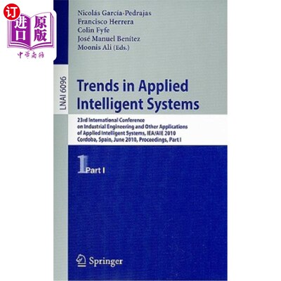 海外直订Trends in Applied Intelligent Systems: 23rd International Conference on Industri 应用智能系统趋势:第23届工