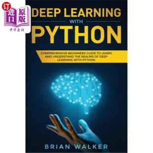 海外直订Deep Learning with Python: Comprehensive Beginners Guide to Learn and Understand 使用Python进行