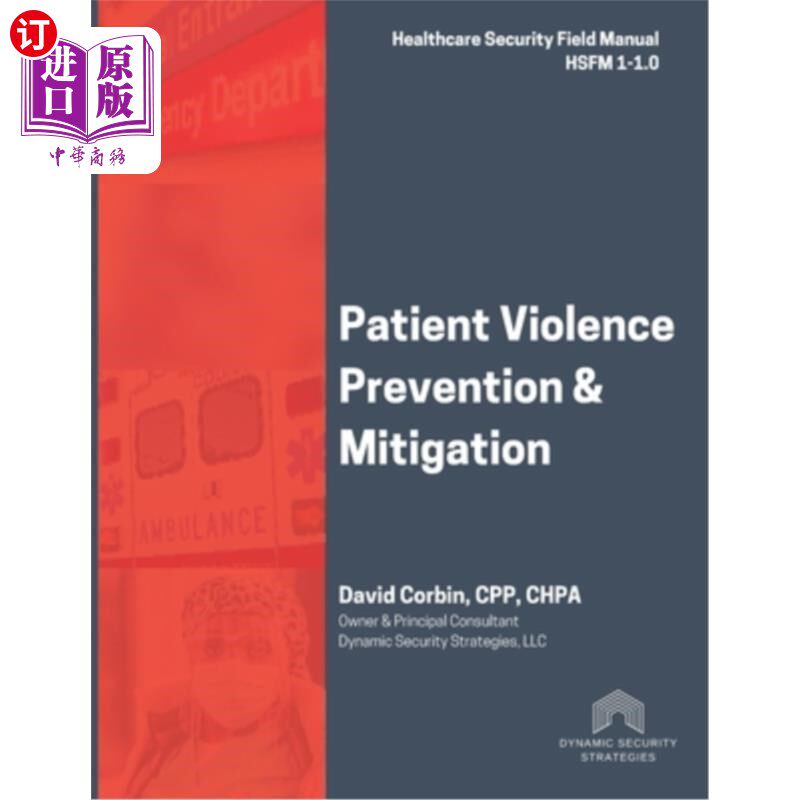 海外直订医药图书Patient Violence Prevention and Mitigation: Healthcare Security Field Manual 1-1 预防和减轻患者暴力