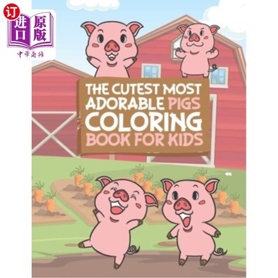 海外直订The Cutest Most Adorable Pigs Coloring Book For Kids: 25 Fun Designs For Boys An 最可爱最可爱的儿童猪彩绘书