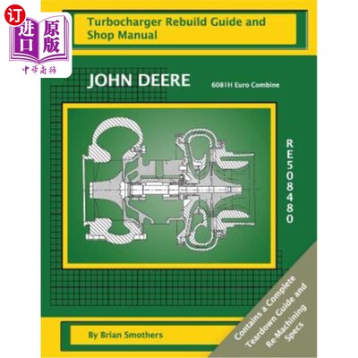 海外直订John Deere 6081H Euro Combine RE508480: Turbocharger Rebuild Guide and Shop Manu 约翰迪尔6081H欧