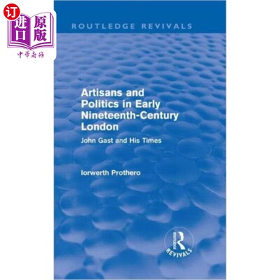 海外直订Artisans and Politics in Early Nineteenth-Centur... 19世纪早期伦敦的工匠与政治(劳特利奇复兴)