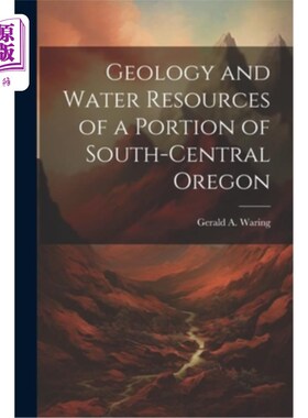 海外直订Geology and Water Resources of a Portion of South-central Oregon 俄勒冈中南部部分地区的地质和水资源