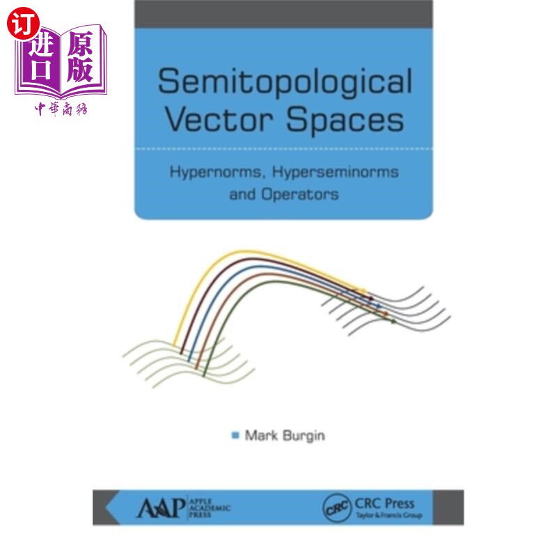 海外直订Semitopological Vector Spaces: Hypernorms, Hyperseminorms, and Operators 半拓扑向量空间:超范数，超小范数和