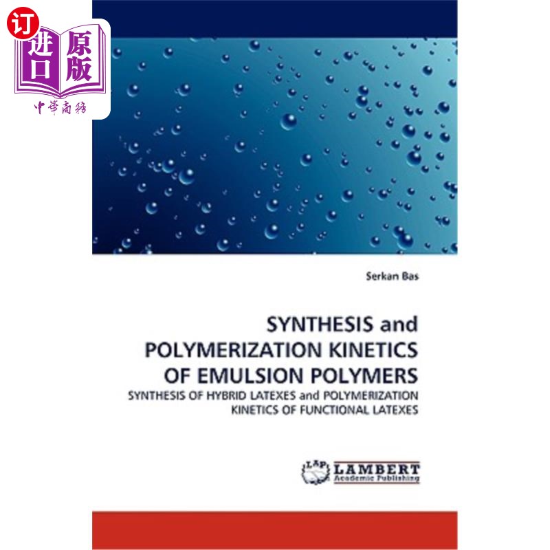 海外直订Synthesis and Polymerization Kinetics of Emulsion Polymers 乳液聚合物的合成与聚合动力学