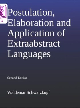 海外直订Postulation, Elaboration and Application of Extraabstract Languages 2nd Edition: 超抽象语言的假设、阐述与应
