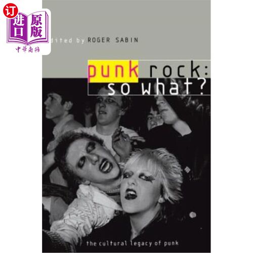 海外直订Punk Rock: So What?: The Cultural Legacy of Punk 朋克摇滚：那又怎样朋克的文化遗产