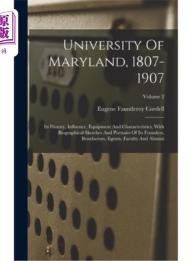 海外直订University Of Maryland, 1807-1907: Its History, Influence, Equipment And Charact 马里兰大学，1807