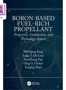 海外直订Boron-Based Fuel-Rich Propellant: Properties, Combustion, and Technology Aspects 硼基富燃料推进剂:性能，燃