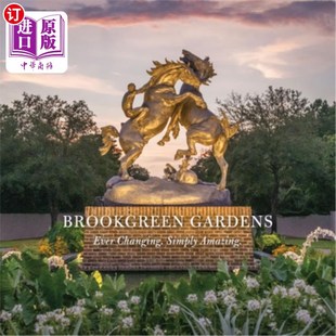 海外直订Brookgreen Gardens: Ever Changing. Simply Amazing. 布鲁克格林花园:不断变化。简单地令人惊叹。