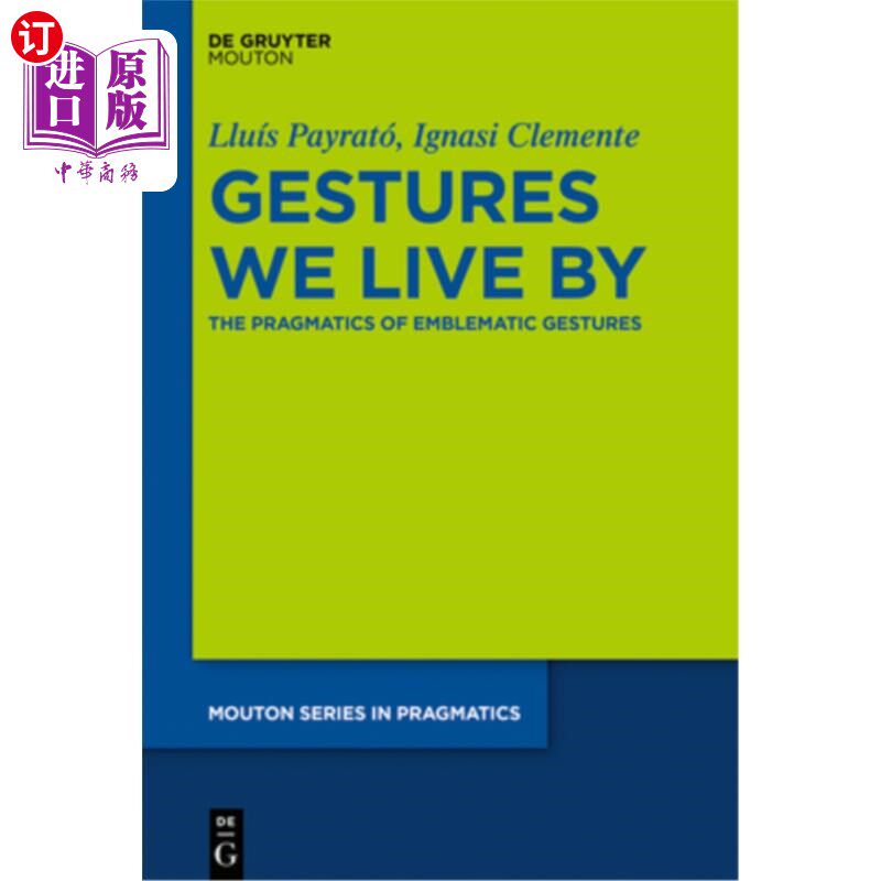 海外直订Gestures We Live by: The Pragmatics of Emblematic Gestures 我们赖以生存的手势:象征性手势的语用学