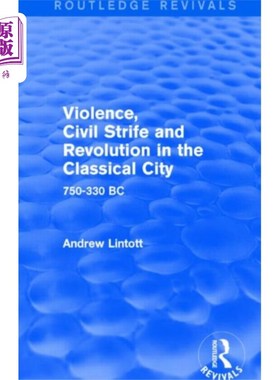 海外直订Violence, Civil Strife and Revolution in the Cla... 古典城市中的暴力、内乱与革命(劳特利奇复兴版)