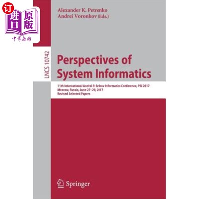 海外直订Perspectives of System Informatics: 11th International Andrei P. Ershov Informat 系统信息学展望：第11届国际