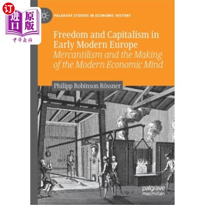 海外直订Freedom and Capitalism in Early Modern Europe: Mercantilism and the Making of th 近代早期欧洲的自由与资本主