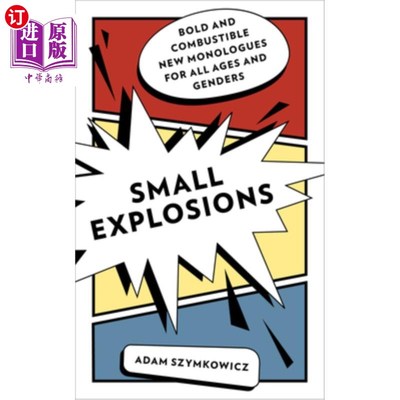 海外直订Small Explosions: Bold and Combustible New Monologues for All Ages and Genders 小爆炸:大胆和易燃的新独白，