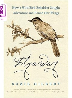 海外直订Flyaway: How a Wild Bird Rehabber Sought Adventure and Found Her Wings 飞翔:一只野鸟如何寻求冒险并找到她的