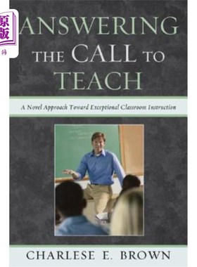海外直订Answering the Call to Teach: A Novel Approach to Exceptional Classroom Instructi 应召授课：一种特殊课堂教学