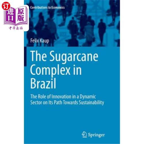 海外直订The Sugarcane Complex in Brazil: The Role of Innovation in a Dynamic Sector on I 巴西甘蔗园:创新在一个充满
