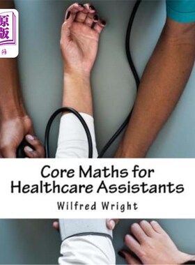 海外直订Core Maths for Healthcare Assistants: Guide, Workbook and Worked Examples 保健助理的核心数学：指南、工作手