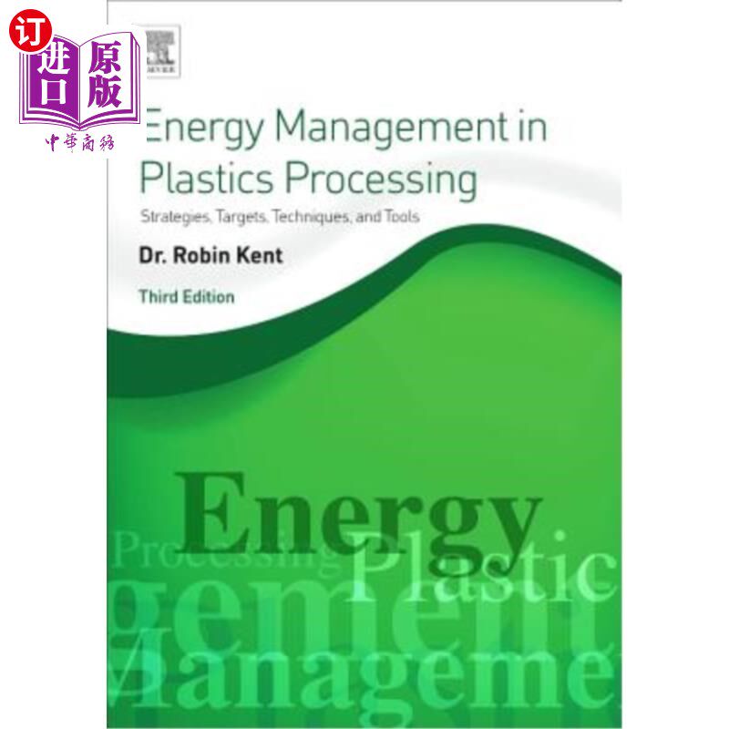 海外直订Energy Management in Plastics Processing: Strategies, Targets, Techniques, and T 塑料加工中的能源管理:策略