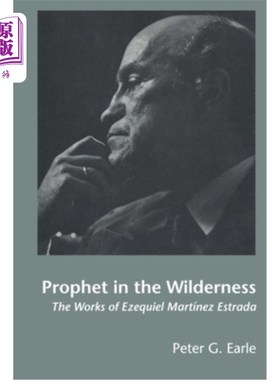 海外直订Prophet in the Wilderness: The Works of Ezequiel Martínez Estrada 荒野中的先知：埃泽奎尔·马丁内斯·埃斯特拉