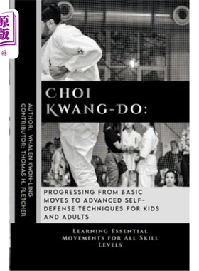 海外直订医药图书Choi Kwang-Do: Progressing from Basic Moves to Advanced Self-Defense Techniques  崔光道：进步从基本