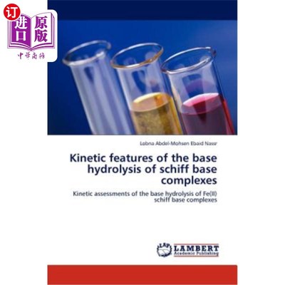 海外直订Kinetic Features of the Base Hydrolysis of Schiff Base Complexes 席夫碱配合物碱水解的动力学特征