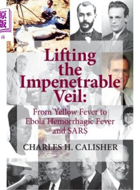 海外直订Lifting the Impenetrable Veil: From Yellow Fever to Ebola Hemorrhagic Fever & SA 揭开不可逾越的面纱:从黄热