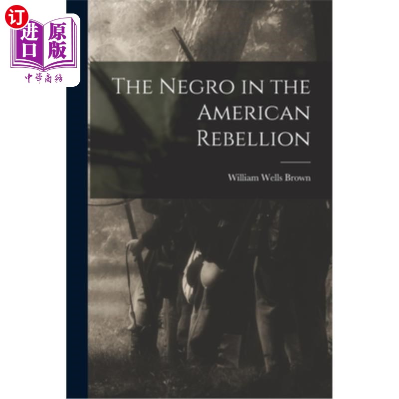 海外直订The Negro in the American Rebellion美国叛乱中的黑人