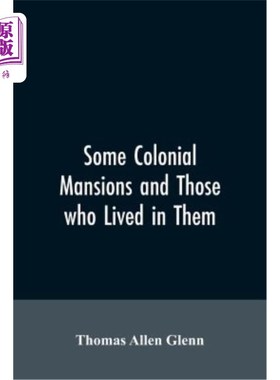 海外直订Some colonial mansions and those who lived in them, with genealogies of the vari 一些殖民地的宅邸和居住在其